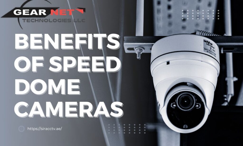 Benefits of Speed Dome Cameras in the UAE