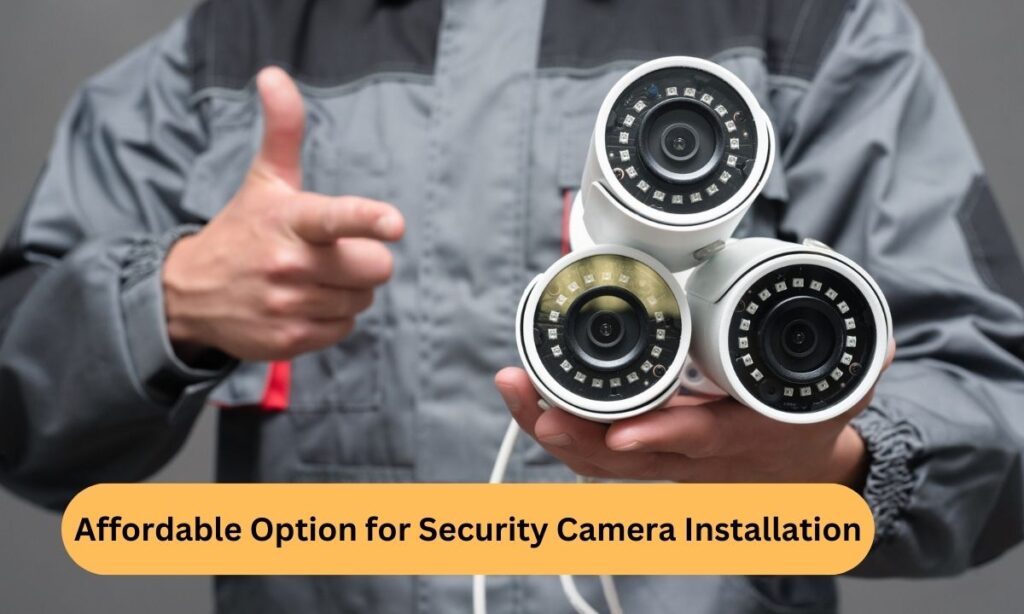 Which Is the most Affordable Option for Security Camera Installation?